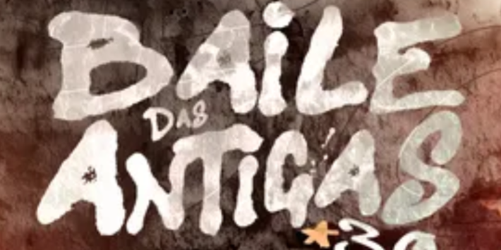 BAILE DAS ANTIGAS 3.0