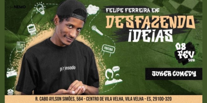 DESFAZENDO IDEIAS: Stand Up Comedy com Felipe Ferreira