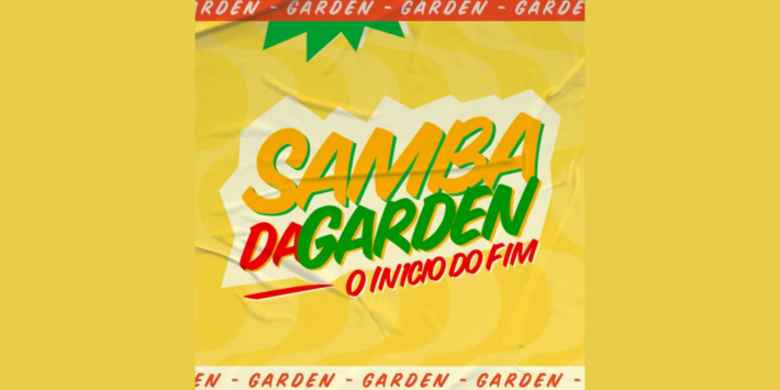 Samba da Garden: O Início do Fim