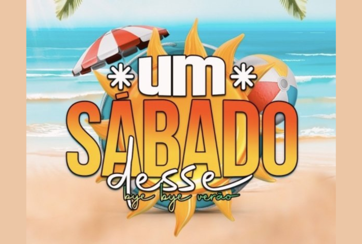 UM SÁBADO DESSE BYE BYE VERÃO