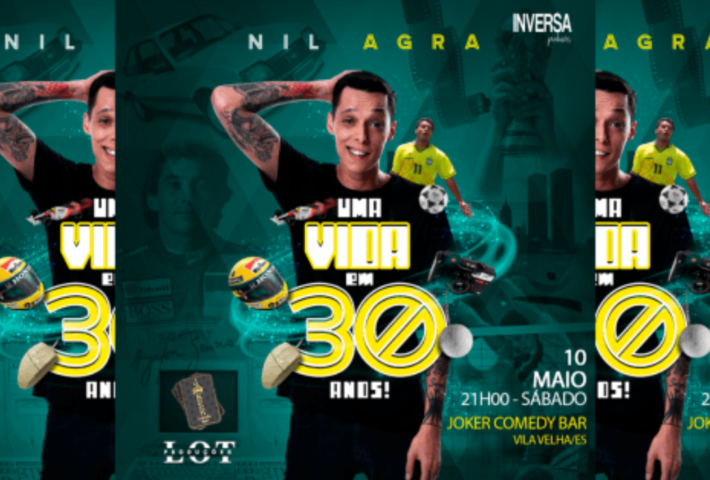 Nil Agra – Uma Vida em 30 Anos – 11/05