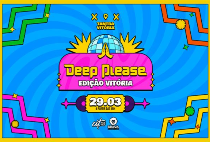 DEEP PLEASE – EDIÇÃO VITÓRIA